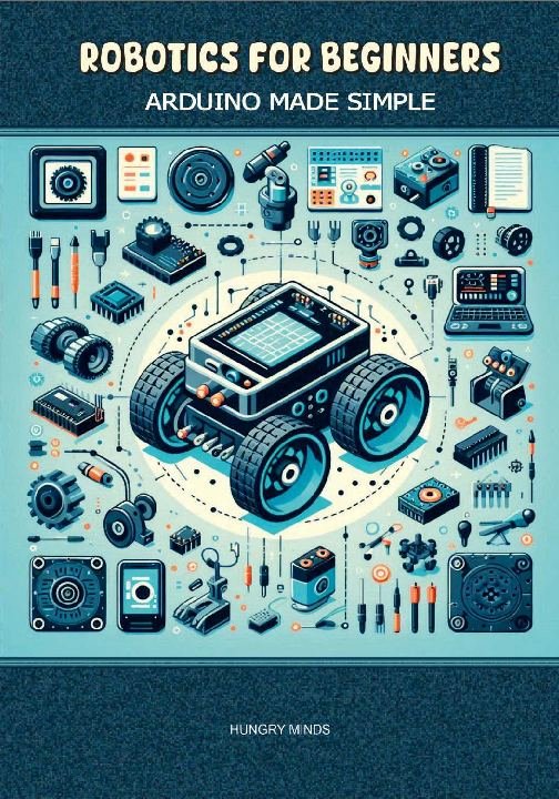 Cover of Robotics for Beginners: Arduino Made Simple, by Hungry Minds